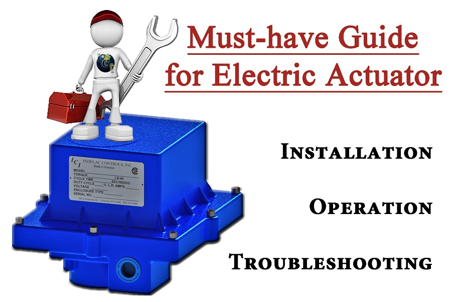 How to Install, Operate & Troubleshoot an Electric Actuator Indelac